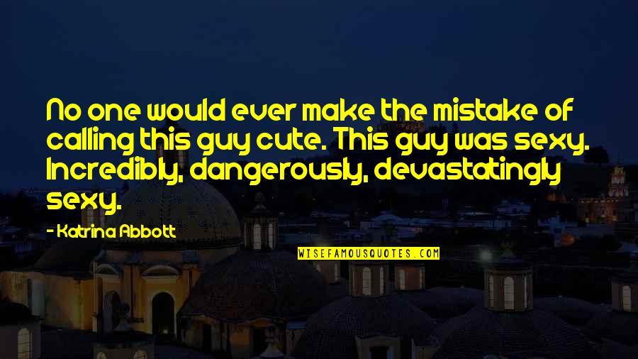 Sa Manhid Quotes By Katrina Abbott: No one would ever make the mistake of