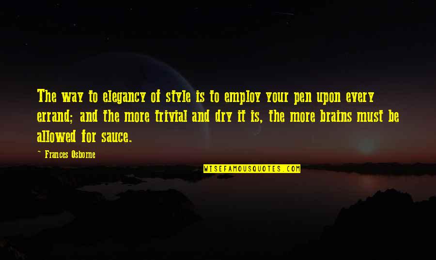 Sa Mga Lalaki Quotes By Frances Osborne: The way to elegancy of style is to