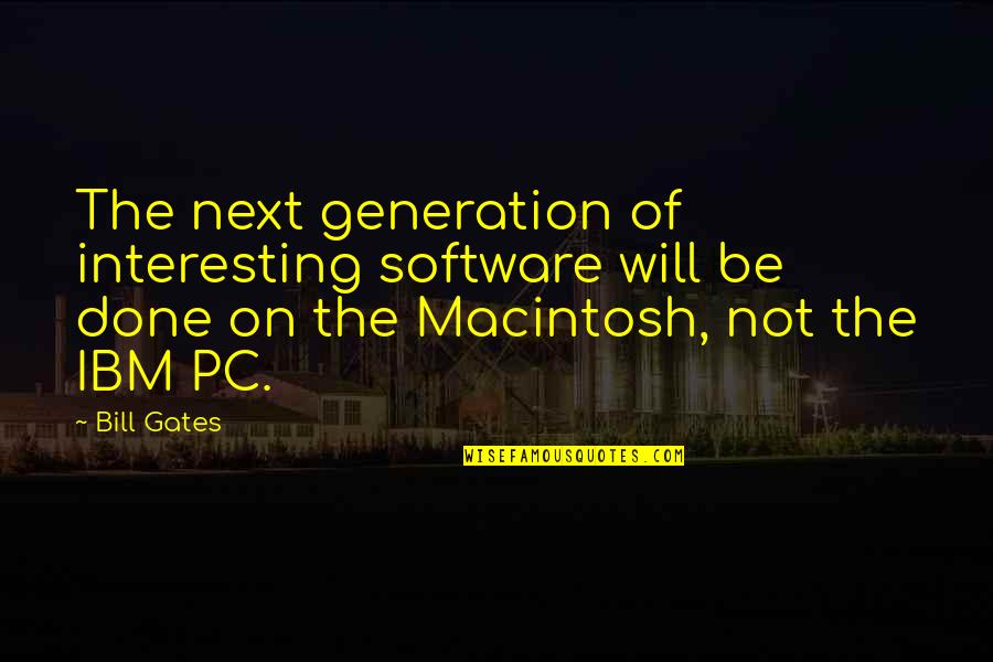 Sa Pag Aaral Quotes By Bill Gates: The next generation of interesting software will be