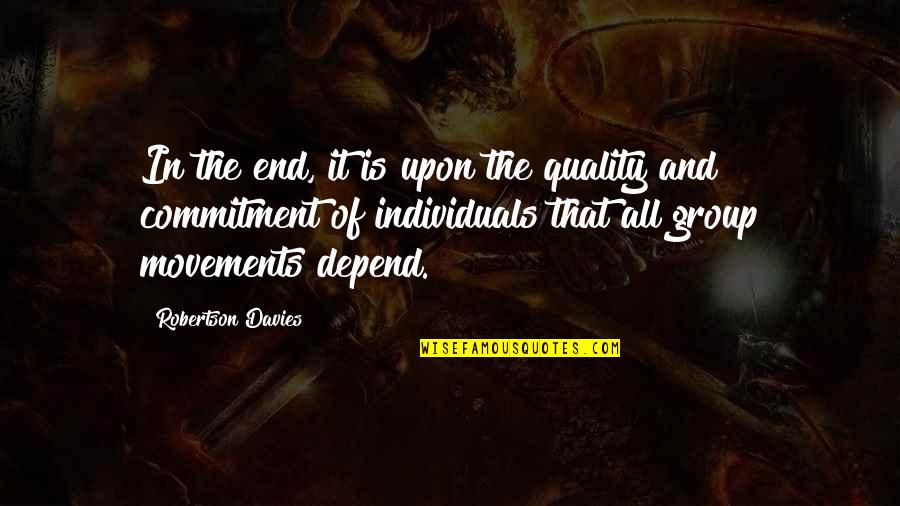 Sa Pag Aaral Quotes By Robertson Davies: In the end, it is upon the quality