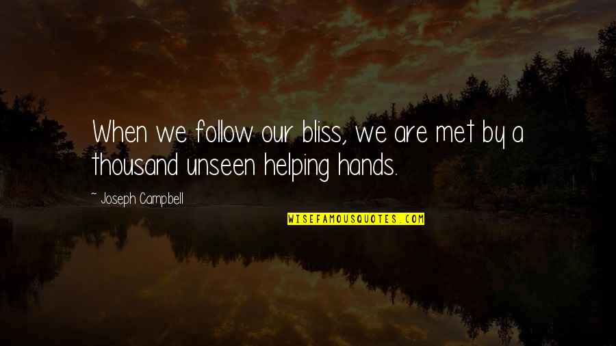 Sa Pagpapahalaga Quotes By Joseph Campbell: When we follow our bliss, we are met