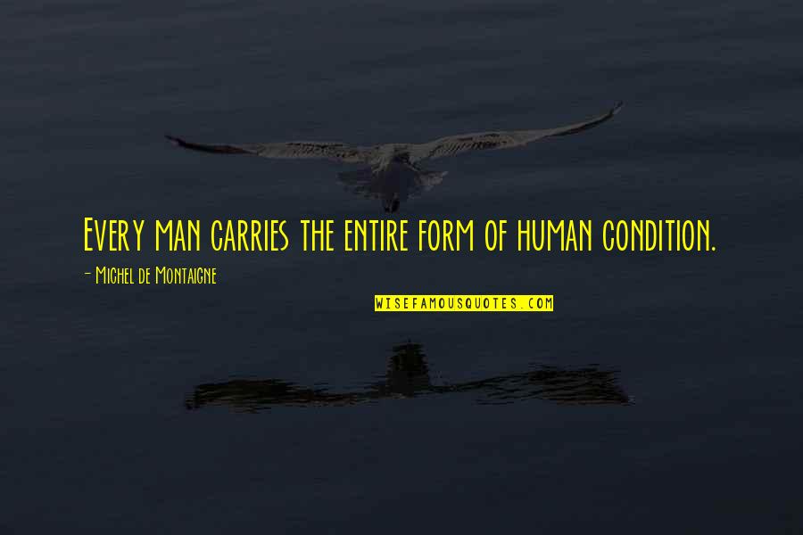 Sa Sachs Quotes By Michel De Montaigne: Every man carries the entire form of human