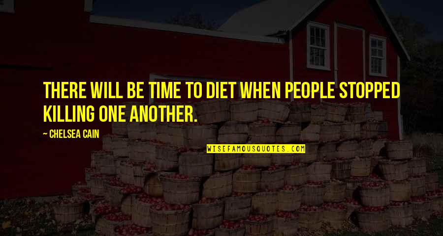 Sa Sahod Quotes By Chelsea Cain: There will be time to diet when people
