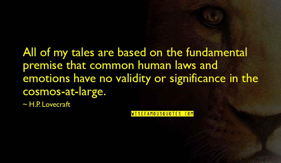 Sa Taong Plastik Quotes By H.P. Lovecraft: All of my tales are based on the Sa Taong Plastik Quotes By H.P. Lovecraft: All of my tales are based on the