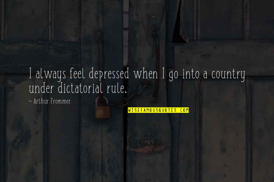 Sa Tsismosa Quotes By Arthur Frommer: I always feel depressed when I go into