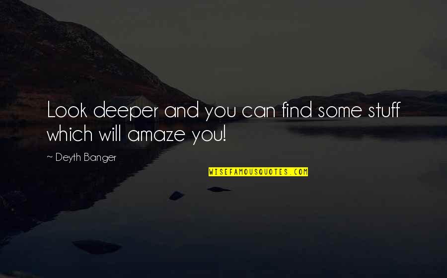 Saa Quotes By Deyth Banger: Look deeper and you can find some stuff