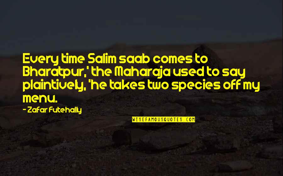 Saab Quotes By Zafar Futehally: Every time Salim saab comes to Bharatpur,' the