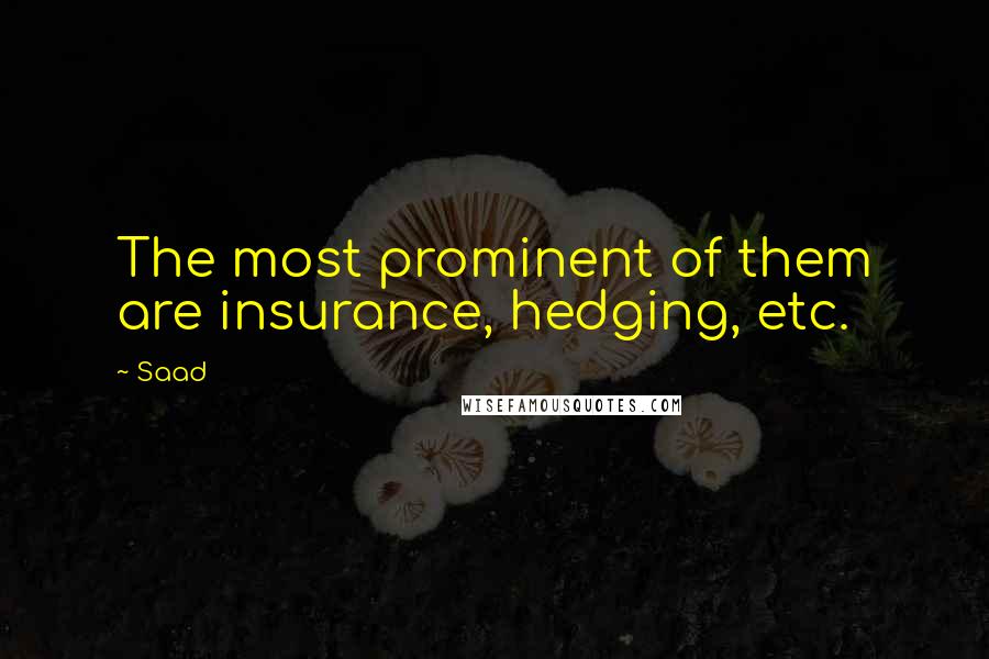Saad quotes: The most prominent of them are insurance, hedging, etc.