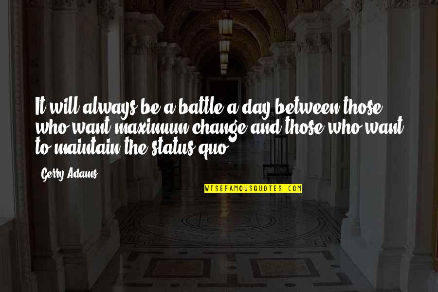 Saadallah Wannous Quotes By Gerry Adams: It will always be a battle a day