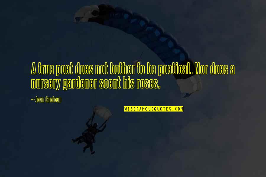 Saadan Man Quotes By Jean Cocteau: A true poet does not bother to be Saadan Man Quotes By Jean Cocteau: A true poet does not bother to be