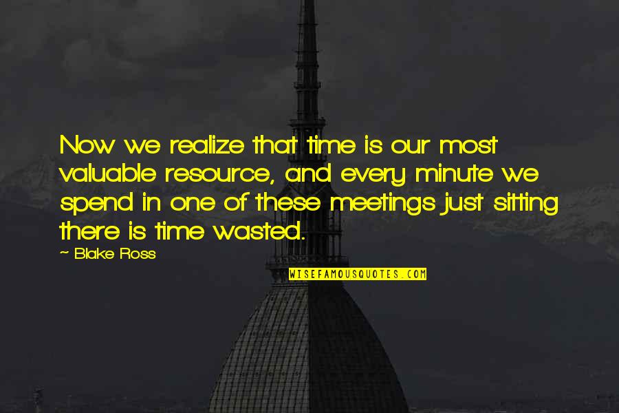 Saadani Quotes By Blake Ross: Now we realize that time is our most Saadani Quotes By Blake Ross: Now we realize that time is our most