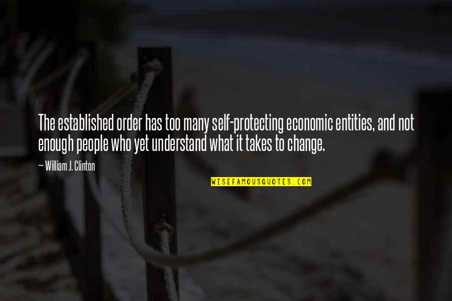 Saadawi Kumari Quotes By William J. Clinton: The established order has too many self-protecting economic Saadawi Kumari Quotes By William J. Clinton: The established order has too many self-protecting economic