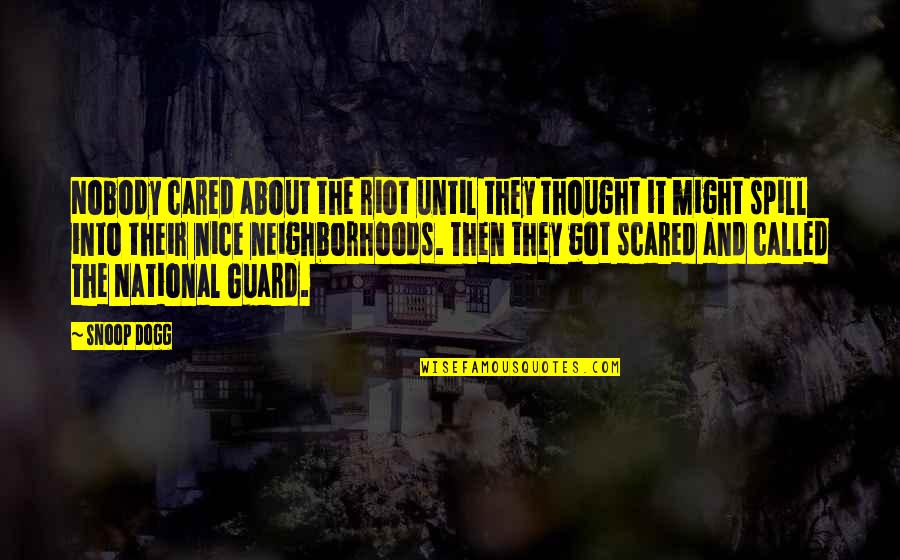 Saadism Quotes By Snoop Dogg: Nobody cared about the riot until they thought Saadism Quotes By Snoop Dogg: Nobody cared about the riot until they thought