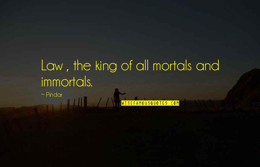 Saady Delas Quotes By Pindar: Law , the king of all mortals and