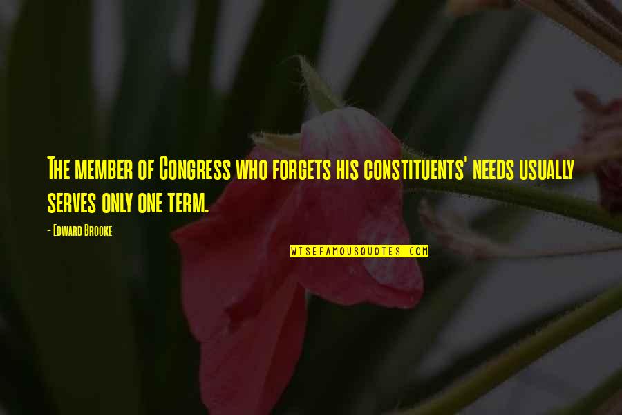 Saadya Quotes By Edward Brooke: The member of Congress who forgets his constituents'