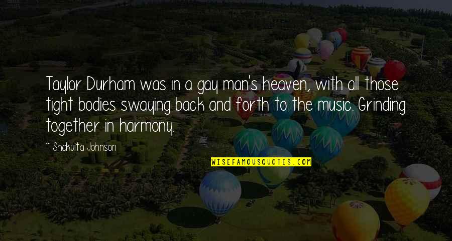 Saag Chicken Quotes By Shakuita Johnson: Taylor Durham was in a gay man's heaven, Saag Chicken Quotes By Shakuita Johnson: Taylor Durham was in a gay man's heaven,