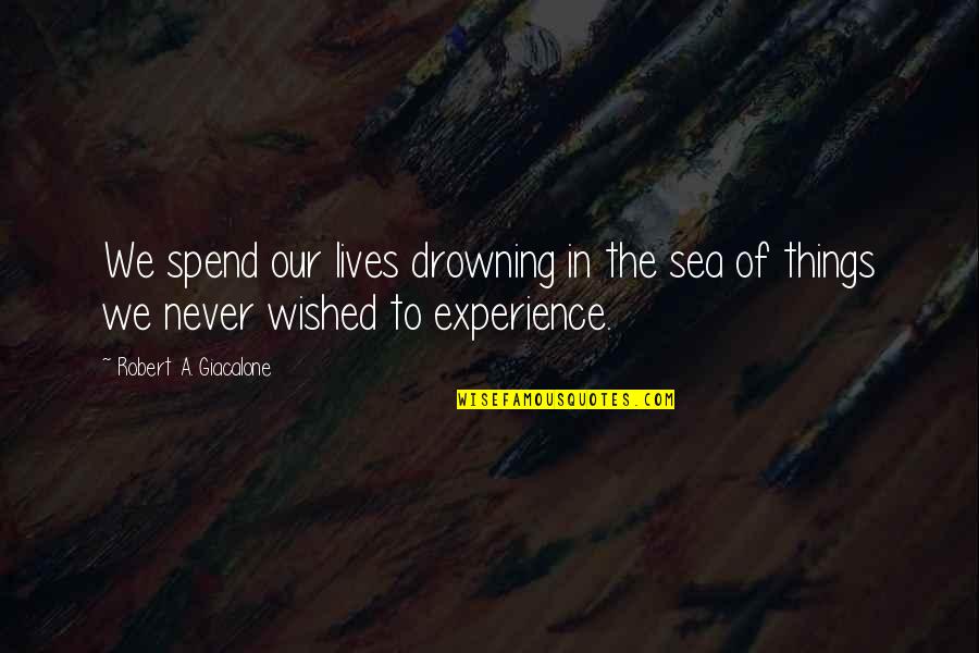 Saahilprem Quotes By Robert A. Giacalone: We spend our lives drowning in the sea