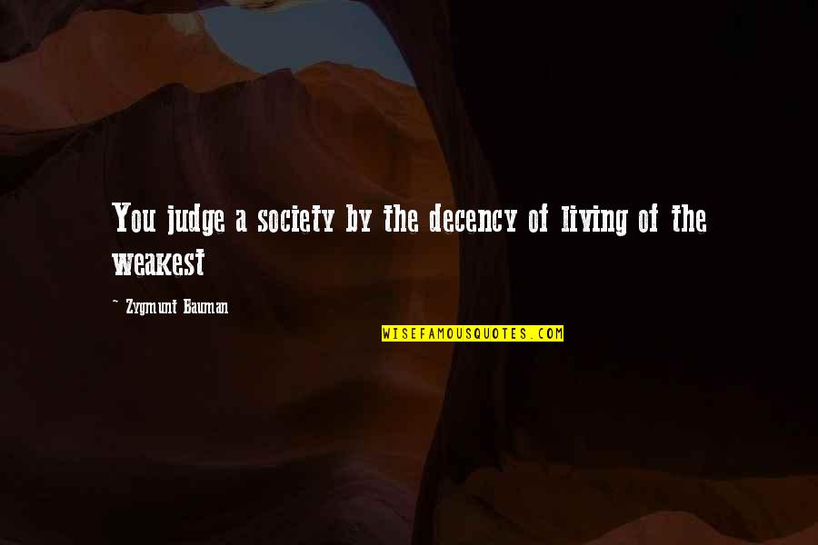 Saal Mubarak 2020 Quotes By Zygmunt Bauman: You judge a society by the decency of Saal Mubarak 2020 Quotes By Zygmunt Bauman: You judge a society by the decency of