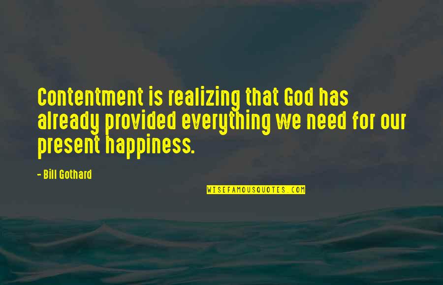 Saalbach Webcam Quotes By Bill Gothard: Contentment is realizing that God has already provided