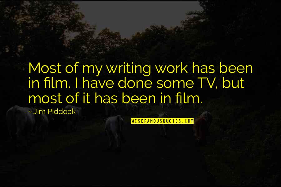 Saaljenje Quotes By Jim Piddock: Most of my writing work has been in