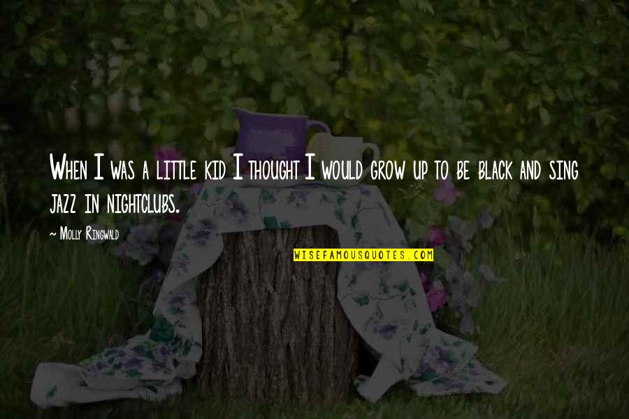 Saam Met Jou Quotes By Molly Ringwald: When I was a little kid I thought Saam Met Jou Quotes By Molly Ringwald: When I was a little kid I thought