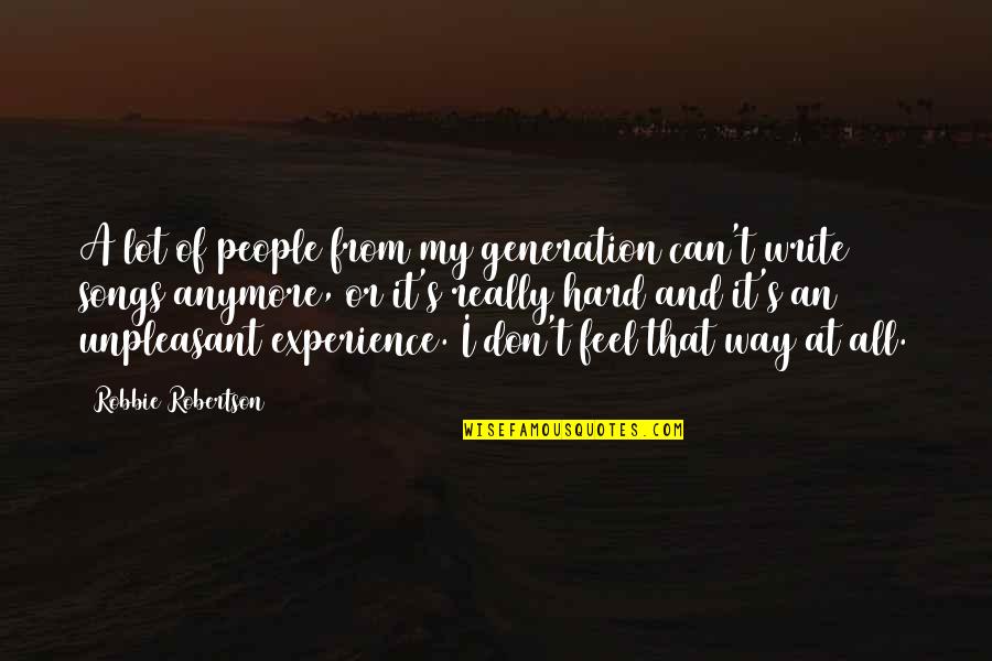Saamne Jaam Quotes By Robbie Robertson: A lot of people from my generation can't