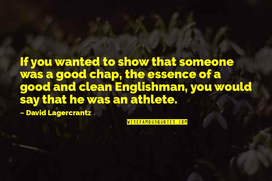Saanvi Bahl Quotes By David Lagercrantz: If you wanted to show that someone was Saanvi Bahl Quotes By David Lagercrantz: If you wanted to show that someone was
