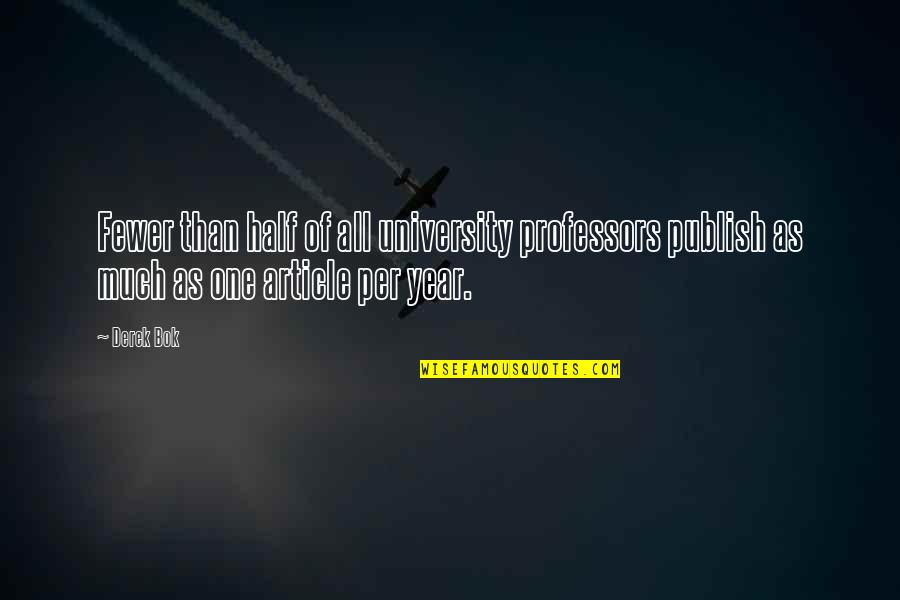 Saapasrenki Quotes By Derek Bok: Fewer than half of all university professors publish