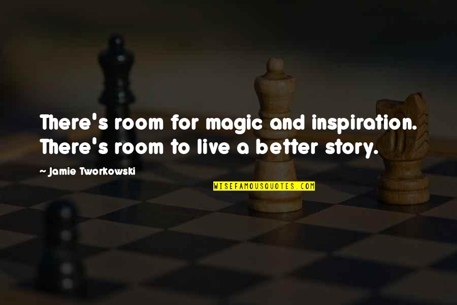 Saarah Bhaiji Quotes By Jamie Tworkowski: There's room for magic and inspiration. There's room Saarah Bhaiji Quotes By Jamie Tworkowski: There's room for magic and inspiration. There's room
