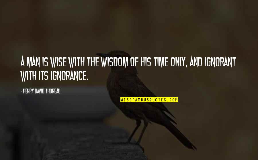 Saarah Day Spa Quotes By Henry David Thoreau: A man is wise with the wisdom of Saarah Day Spa Quotes By Henry David Thoreau: A man is wise with the wisdom of