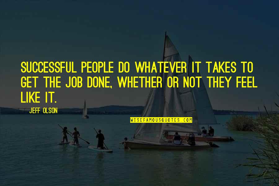 Saare Golf Quotes By Jeff Olson: Successful people do whatever it takes to get