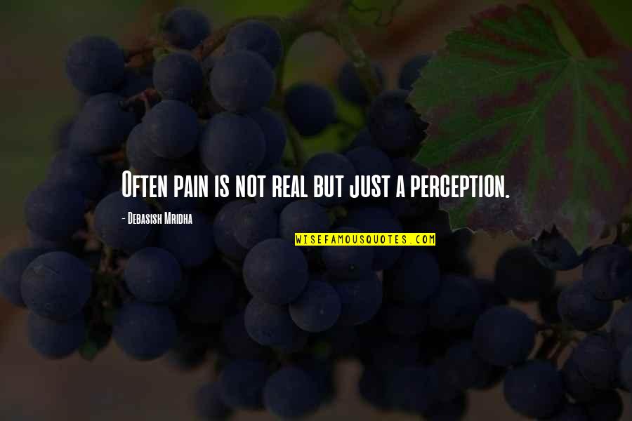 Saaristomeri Quotes By Debasish Mridha: Often pain is not real but just a