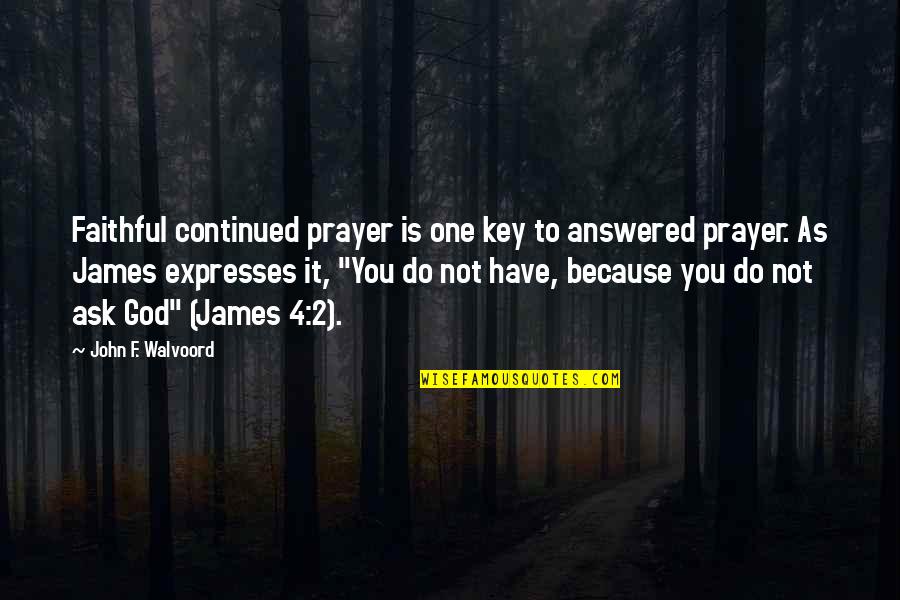 Saar's Quotes By John F. Walvoord: Faithful continued prayer is one key to answered