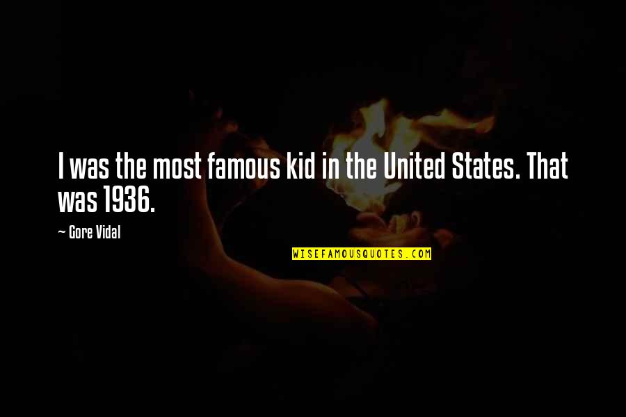 Saartaler Quotes By Gore Vidal: I was the most famous kid in the