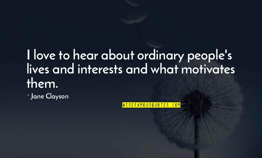Saartaler Quotes By Jane Clayson: I love to hear about ordinary people's lives