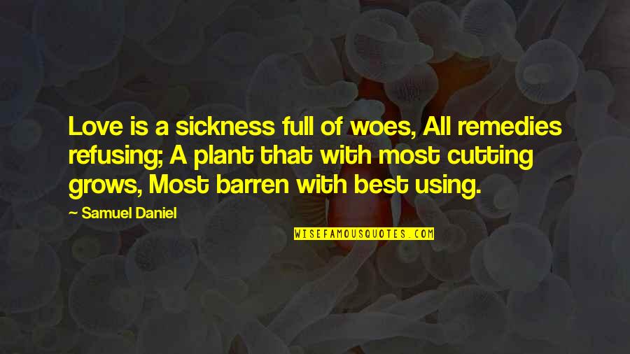 Saas Bahu Love Quotes By Samuel Daniel: Love is a sickness full of woes, All