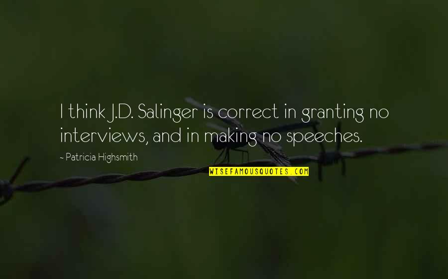 Saas Quotes By Patricia Highsmith: I think J.D. Salinger is correct in granting