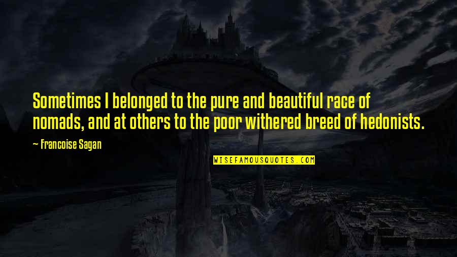 Saase Tin Quotes By Francoise Sagan: Sometimes I belonged to the pure and beautiful
