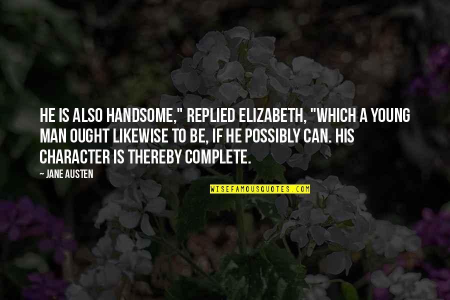 Saashub Quotes By Jane Austen: He is also handsome," replied Elizabeth, "which a Saashub Quotes By Jane Austen: He is also handsome," replied Elizabeth, "which a