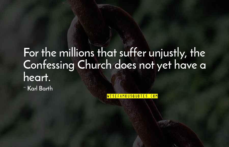 Saatanan Quotes By Karl Barth: For the millions that suffer unjustly, the Confessing Saatanan Quotes By Karl Barth: For the millions that suffer unjustly, the Confessing