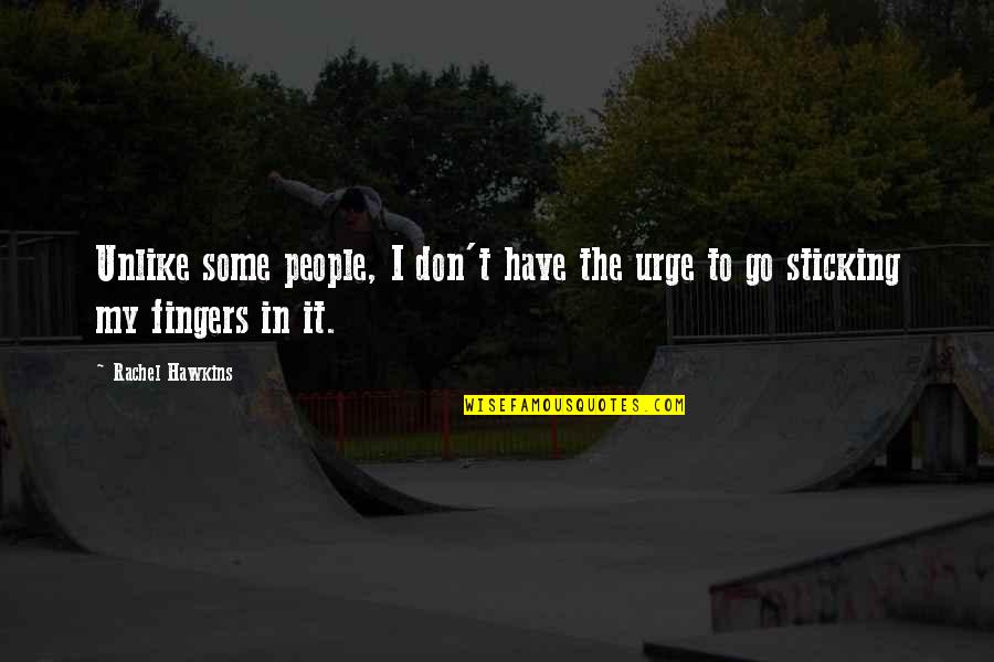 Saatanan Quotes By Rachel Hawkins: Unlike some people, I don't have the urge