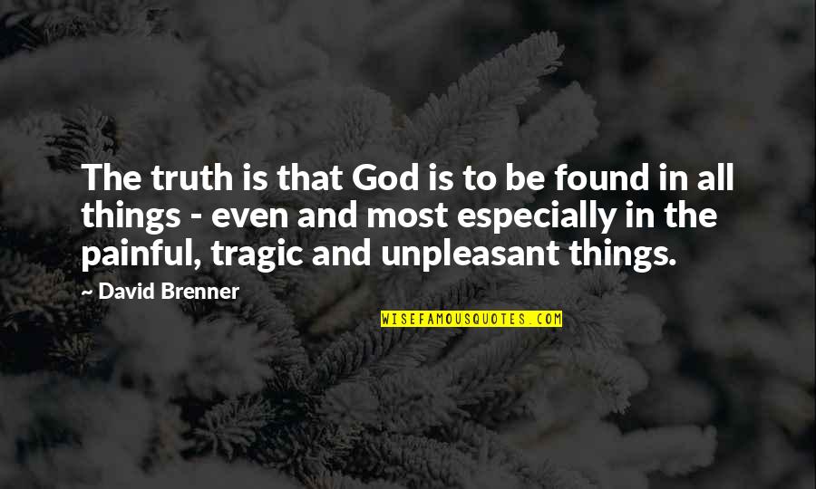 Saatananpalvonta Quotes By David Brenner: The truth is that God is to be Saatananpalvonta Quotes By David Brenner: The truth is that God is to be
