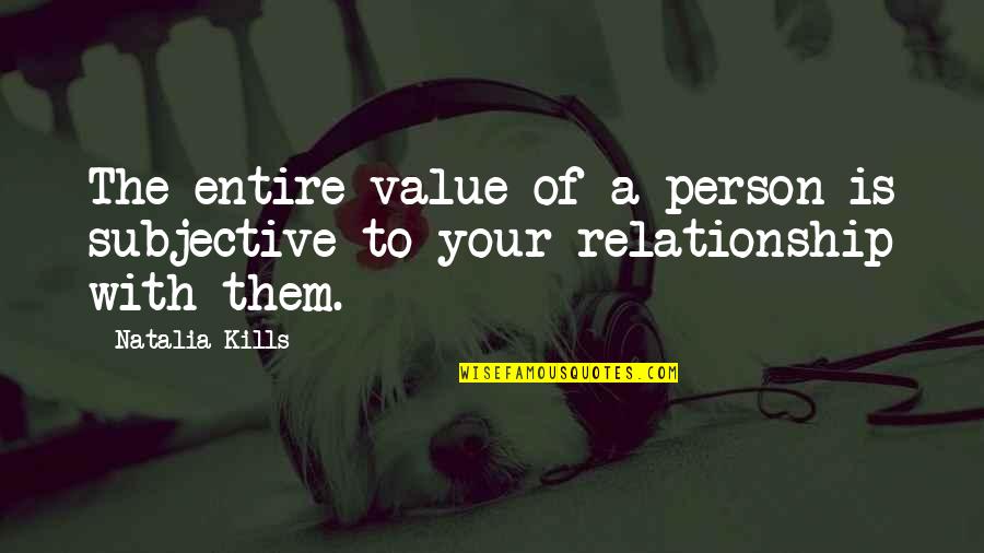 Saatlerce Sevisme Quotes By Natalia Kills: The entire value of a person is subjective