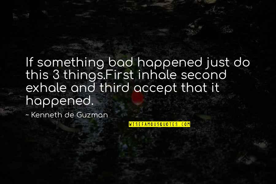 Saatnya Kuis Quotes By Kenneth De Guzman: If something bad happened just do this 3