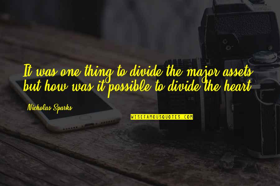 Saatnya Kuis Quotes By Nicholas Sparks: It was one thing to divide the major