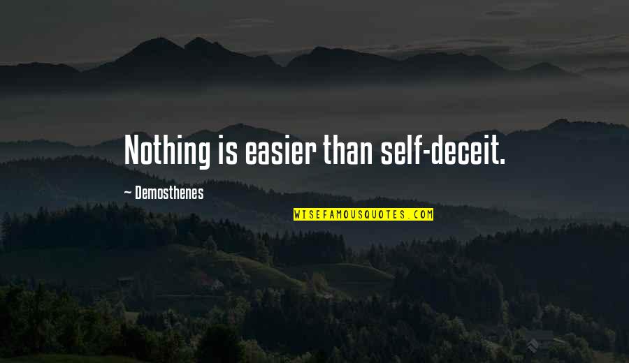 Saba And Jack Quotes By Demosthenes: Nothing is easier than self-deceit.