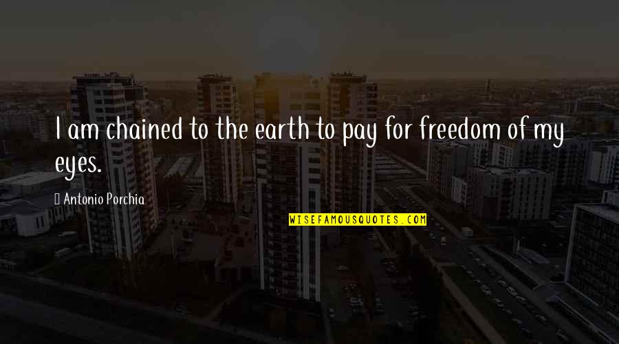 Sabacc Chips Quotes By Antonio Porchia: I am chained to the earth to pay Sabacc Chips Quotes By Antonio Porchia: I am chained to the earth to pay