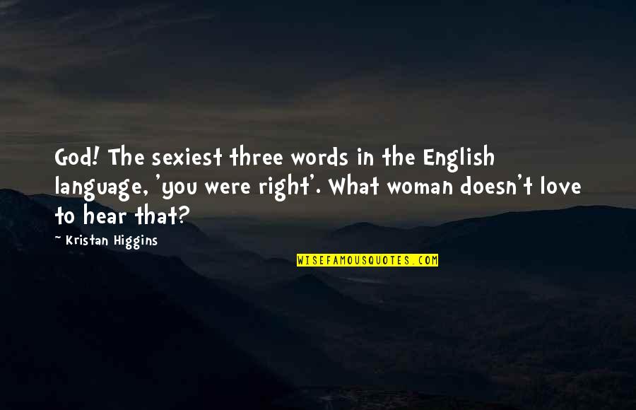 Sabadell Online Quotes By Kristan Higgins: God! The sexiest three words in the English Sabadell Online Quotes By Kristan Higgins: God! The sexiest three words in the English