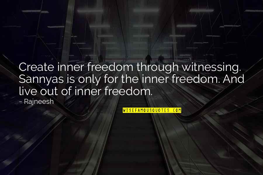 Sabadell Online Quotes By Rajneesh: Create inner freedom through witnessing. Sannyas is only Sabadell Online Quotes By Rajneesh: Create inner freedom through witnessing. Sannyas is only