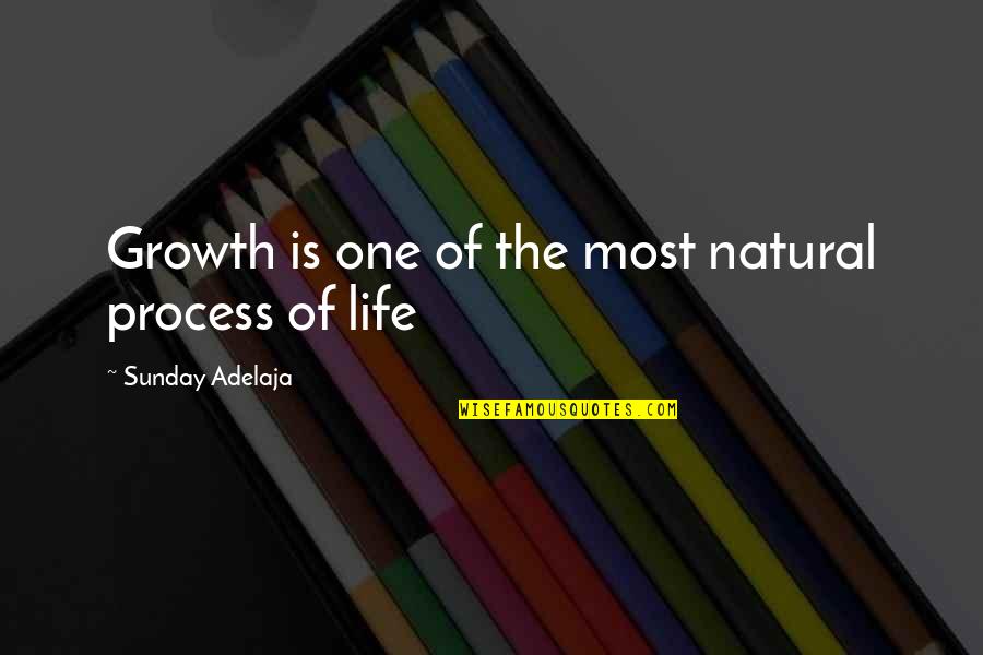 Sabado Quotes By Sunday Adelaja: Growth is one of the most natural process